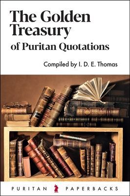 The Golden Treasury of Puritan Quotations