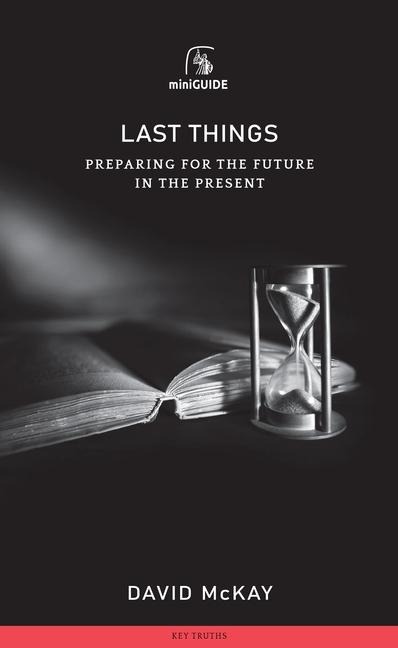 Last Things: Preparing for the Future in the Present