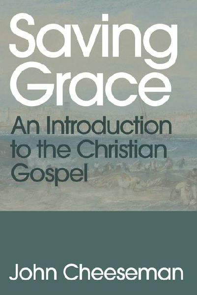 Saving Grace: An Introduction to the Christian Gospel