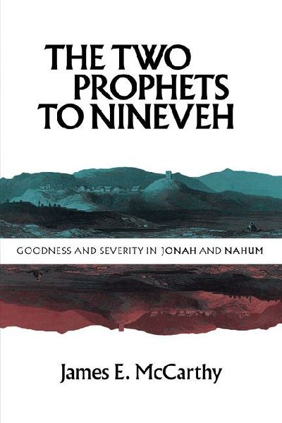 The Two Prophets to Nineveh: Goodness and Severity in Jonah and Nahum