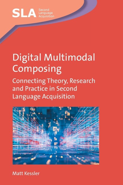 Digital Multimodal Composing: Connecting Theory, Research and Practice in Second Language Acquisition