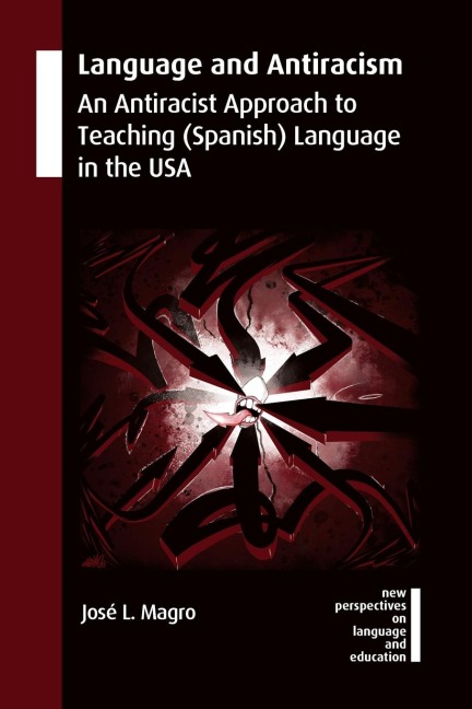 Language and Antiracism: An Antiracist Approach to Teaching (Spanish) Language in the USA