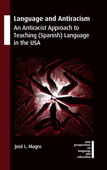 Language and Antiracism: An Antiracist Approach to Teaching (Spanish) Language in the USA