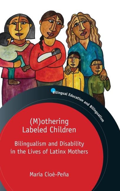 (M)othering Labeled Children: Bilingualism and Disability in the Lives of Latinx Mothers