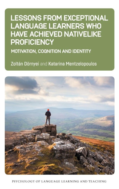 Lessons from Exceptional Language Learners Who Have Achieved Nativelike Proficiency: Motivation, Cognition and Identity