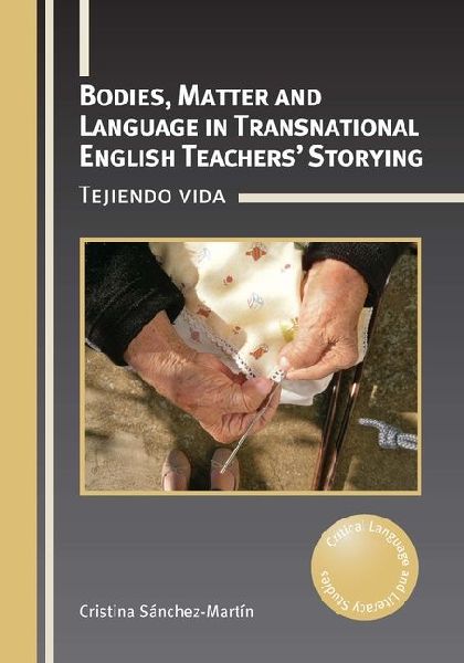 Bodies, Matter and Language in Transnational English Teachers' Storying: Tejiendo vida