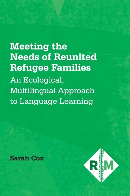 Meeting the Needs of Reunited Refugee Families: An Ecological, Multilingual Approach to Language Learning