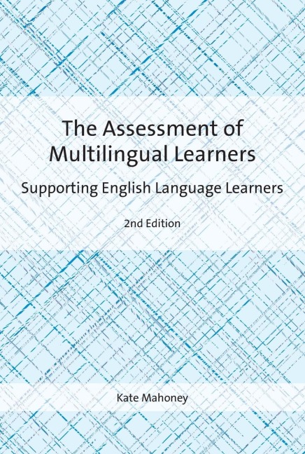 The Assessment of Multilingual Learners: Supporting English Language Learners