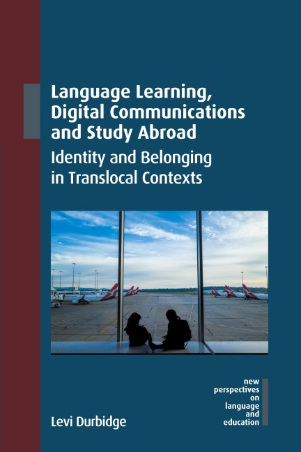 Language Learning, Digital Communications and Study Abroad: Identity and Belonging in Translocal Contexts