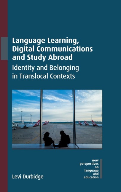 Language Learning, Digital Communications and Study Abroad: Identity and Belonging in Translocal Contexts