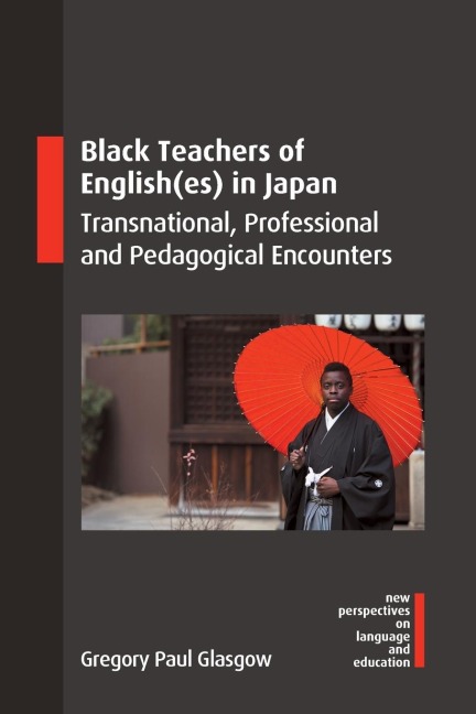 Black Teachers of English(es) in Japan: Transnational, Professional and Pedagogical Encounters