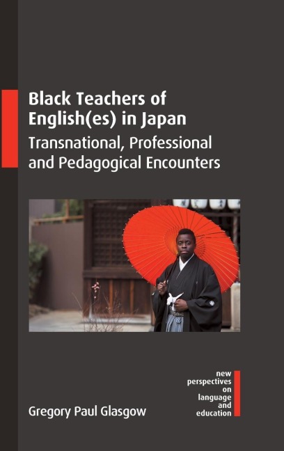 Black Teachers of English(es) in Japan: Transnational, Professional and Pedagogical Encounters