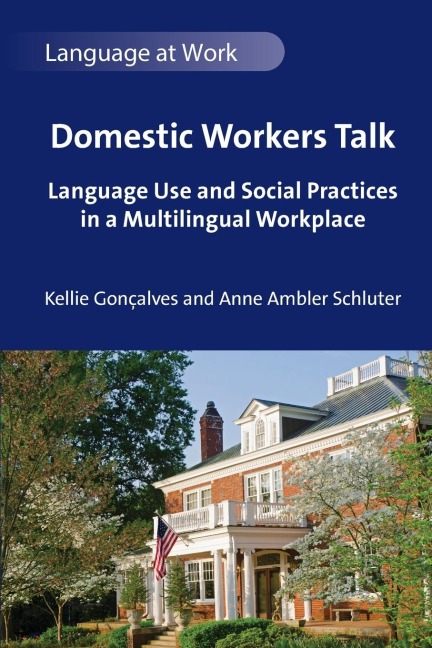 Domestic Workers Talk: Language Use and Social Practices in a Multilingual Workplace