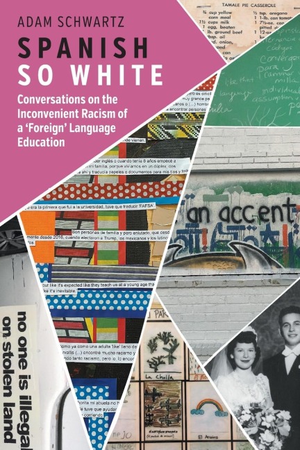 Spanish So White: Conversations on the Inconvenient Racism of a Foreign Language Education