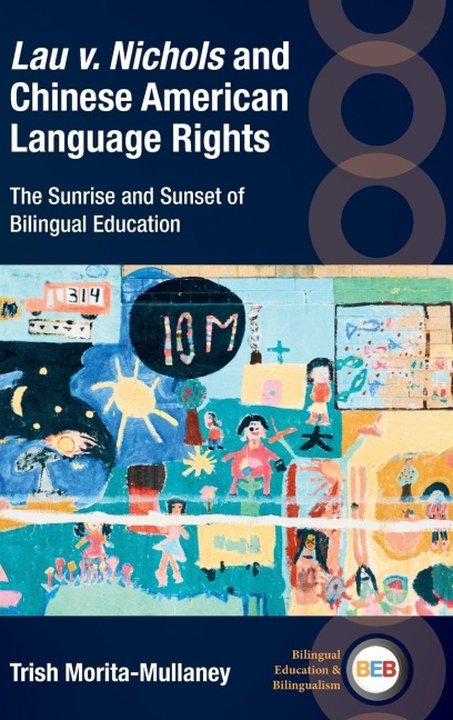 Lau V. Nichols and Chinese American Language Rights: The Sunrise and Sunset of Bilingual Education