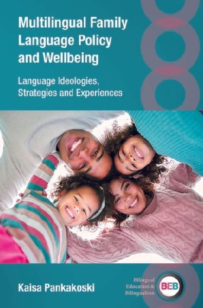 Multilingual Family Language Policy and Wellbeing: Language Ideologies, Strategies and Experiences