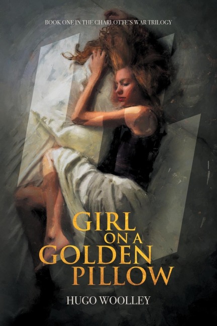 Girl on a Golden Pillow: Book 1 in the Charlottes War Trilogy