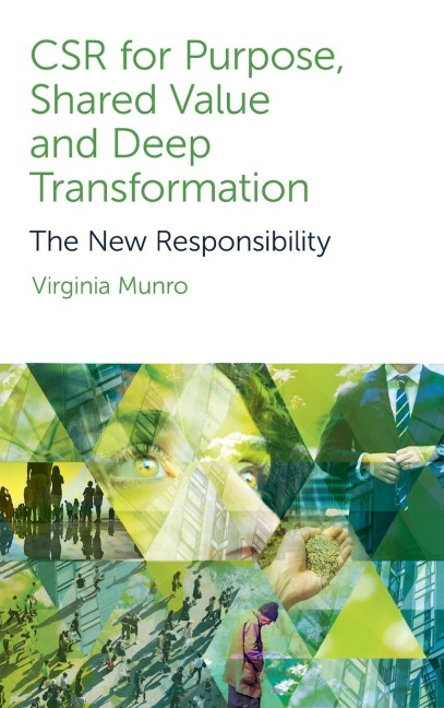 CSR for Purpose, Shared Value and Deep Transformation
