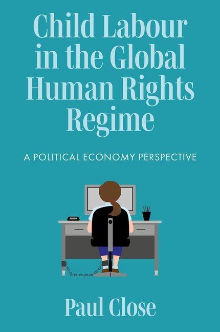 Child Labour in the Global Human Rights Regime: A Political Economy Perspective