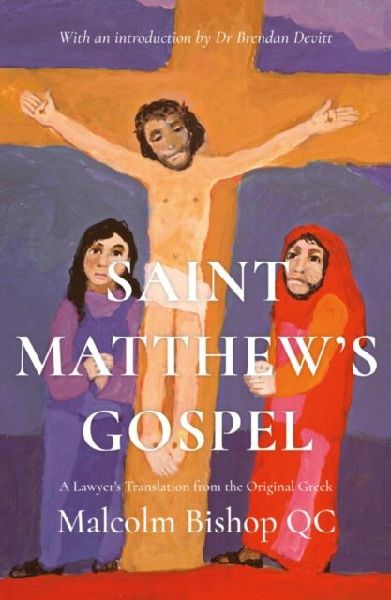 Saint Matthews Gospel: A Lawyers Translation from the Original Greek