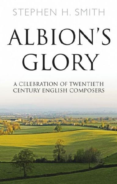 Albions Glory: A Celebration of Twentieth Century English Composers