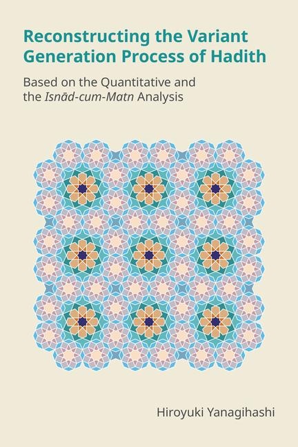 Reconstructing the Variant Generation Process of Hadith: Based on the Quantitative and the Isn¿d-cum-Matn Analysis