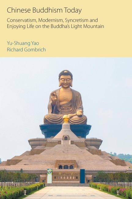 Chinese Buddhism Today: Conservatism, Modernism, Syncretism and Enjoying Life on the Buddhas Light Mountain