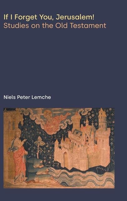 If I forget You, Jerusalem: Studies on the Old Testament
