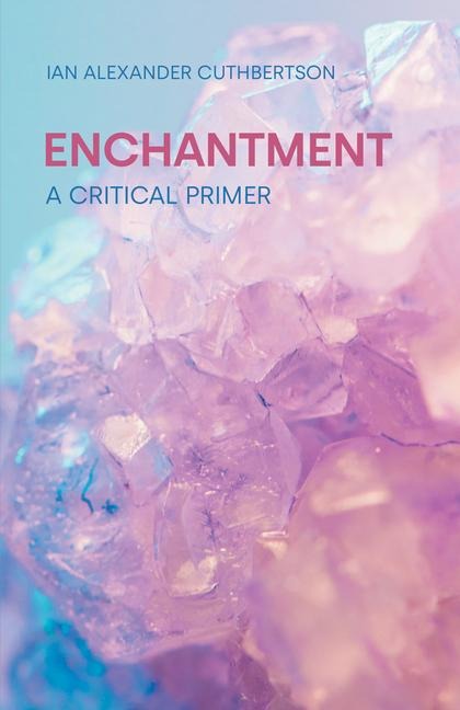 Enchantment: A Critical Primers
