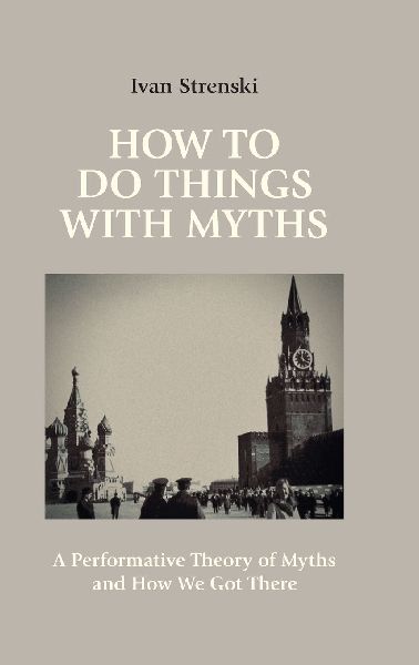 How to Do Things with Myths: A Performative Theory of Myths and How We Got There
