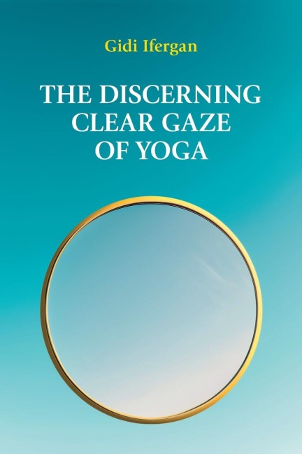 The Discerning Clear Gaze of Yoga