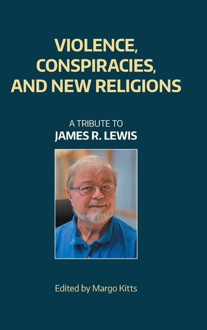 Violence, Conspiracies, and New Religious Movements: A Tribute to James R. Lewis