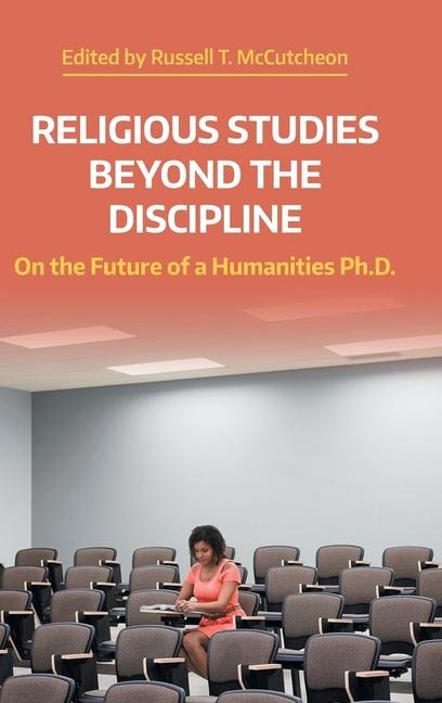 Religious Studies Beyond the Discipline: On the Future of a Humanities Ph.D.