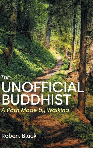 The Unofficial Buddhist: A Path Made by Walking
