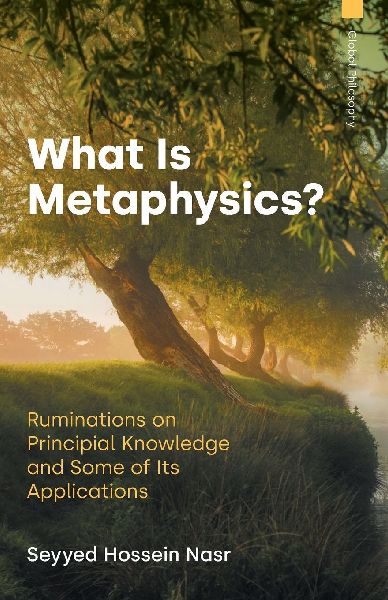 What is Metaphysics: Ruminations on Principial Knowledge and Some of Its Applications