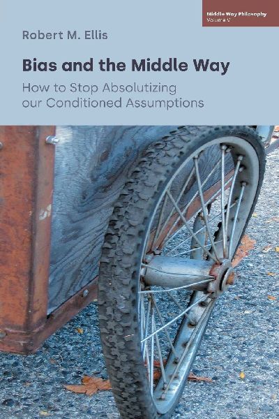 Bias and the Middle Way: How to Stop Absolutizing our Conditioned Assumptions