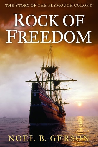 Rock of Freedom The Story of the Plymouth Colony