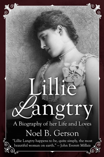 Lillie Langtry A Biography of Her Life and Loves