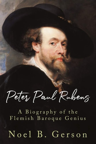 Peter Paul Rubens A Biography of the Flemish Baroque Genius