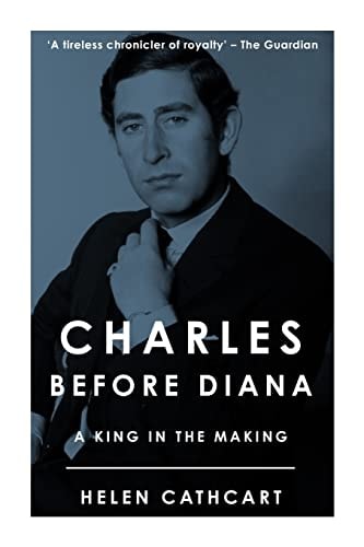 Charles Before Diana A King in the Making