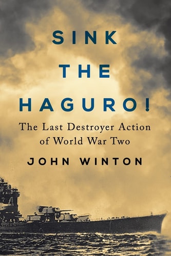Sink the Haguro! Last Destroyer Action of the Second World War