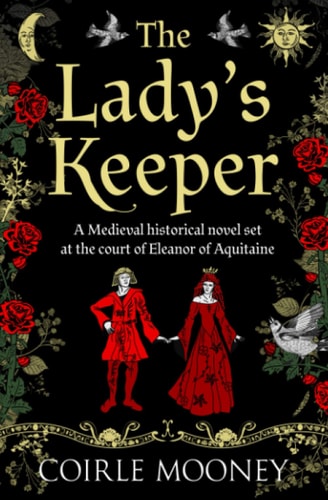 The Lady's Keeper Captivating Medieval Historical Fiction Set at the Court of Eleanor of Aquitaine