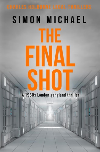 The Final Shot A 1960s London Gangland Thriller