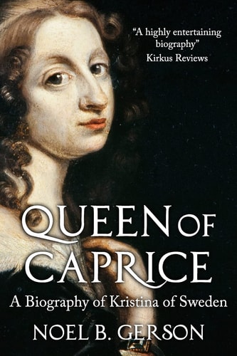 Queen of Caprice A Biography of Kristina of Sweden