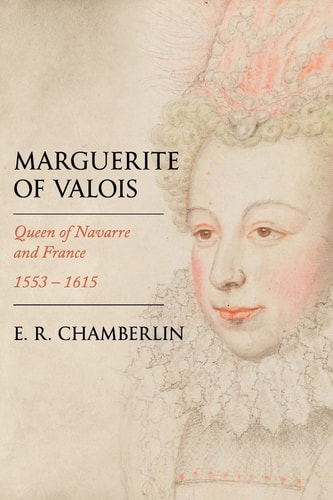 Marguerite of Valois Queen of Navarre and France 1553-1615