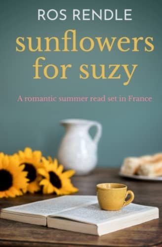 Sunflowers for Suzy A Romantic Summer Read Set in France