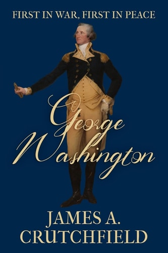 George Washington First in War, First in Peace