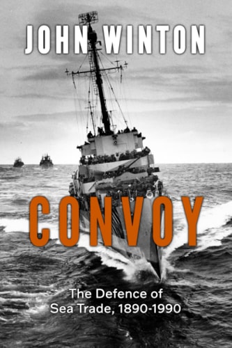 Convoy The Defence of the Sea Trade, 1890-1990