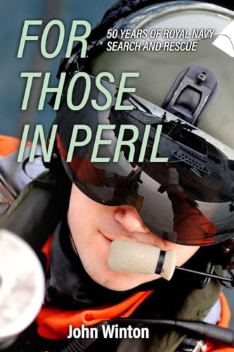 For Those in Peril Fifty Years of Royal Navy Search and Rescue