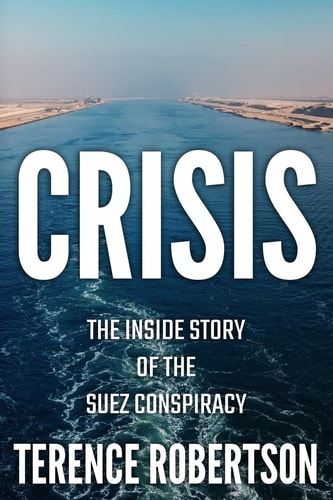 Crisis The Inside Story of the Suez Conspiracy